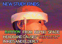 New study finds: Radiation from Hypno Space headband causes 'beefbrain' in kids and elderly. Please spread this every one needs to know!!!!!!!